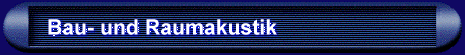 Bau- und Raumakustik